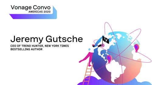 thumbnail for Vonage Convo Americas 2020 video: Jeremy Gutsche Vonage Convo Americas 2020: Jeremy Gutsche, CEO of Trend Hunter, New York Times Bestselling Author, next to an illustration of a globe and a person climbing a ladder with the Vonage flag