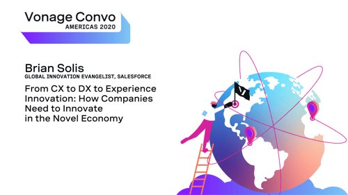 thumbnail for Vonage Convo Americas 2020: Brian Solis video Vonage Convo Americas 2020: Brian Solis, Global innovation evangelist, Salesforce, presents "From XC to DX to Experience Innovation: How Companies Need to Innovate in the Novel Economy, next to an illustration of a globe and a person climbing a ladder with the Vonage flag